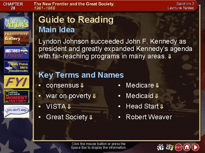 Guide to Reading Main Idea Lyndon Johnson succeeded John F. Kennedy as president and