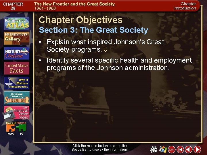 Chapter Objectives Section 3: The Great Society • Explain what inspired Johnson’s Great Society