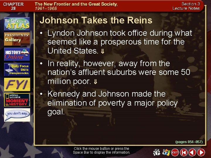 Johnson Takes the Reins • Lyndon Johnson took office during what seemed like a