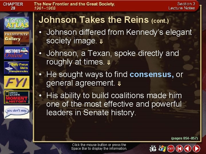 Johnson Takes the Reins (cont. ) • Johnson differed from Kennedy’s elegant society image.