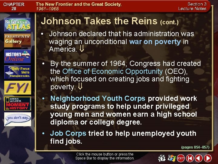 Johnson Takes the Reins (cont. ) • Johnson declared that his administration was waging