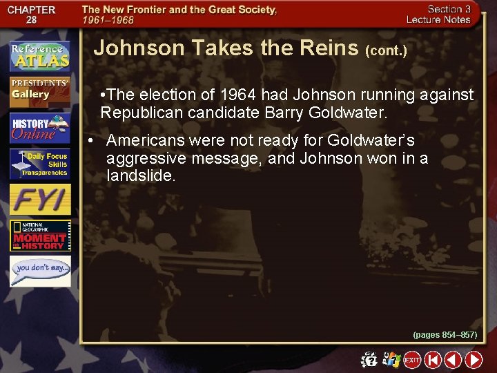 Johnson Takes the Reins (cont. ) • The election of 1964 had Johnson running
