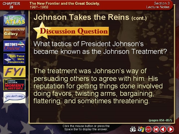 Johnson Takes the Reins (cont. ) What tactics of President Johnson’s became known as