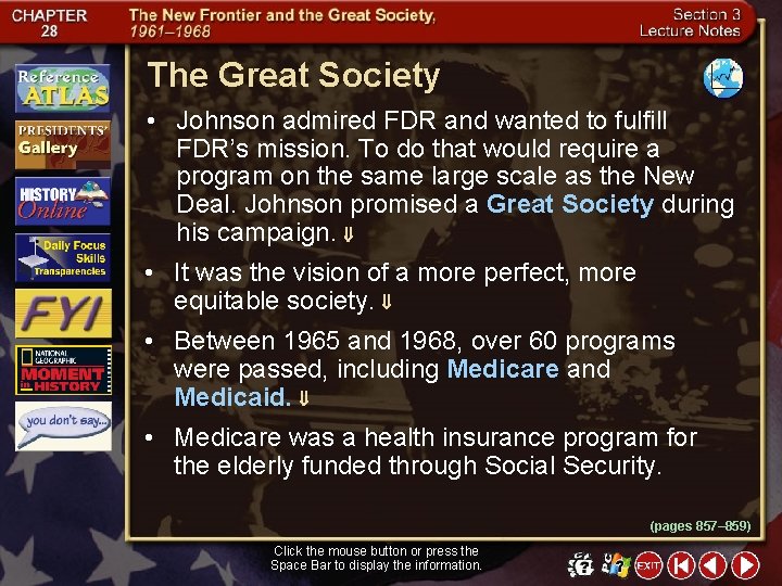 The Great Society • Johnson admired FDR and wanted to fulfill FDR’s mission. To