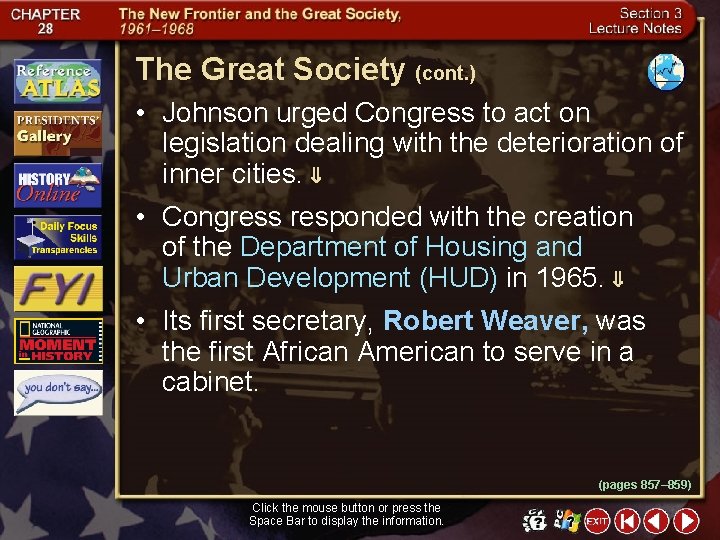 The Great Society (cont. ) • Johnson urged Congress to act on legislation dealing