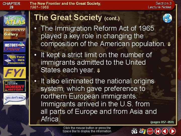 The Great Society (cont. ) • The Immigration Reform Act of 1965 played a