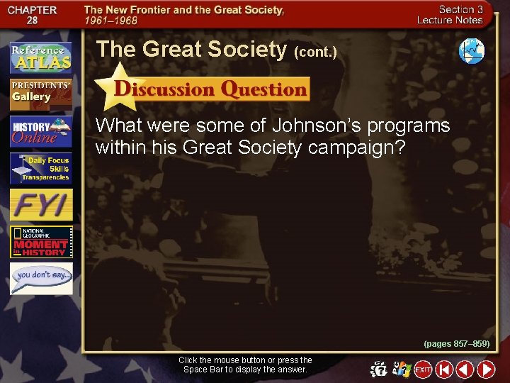The Great Society (cont. ) What were some of Johnson’s programs within his Great