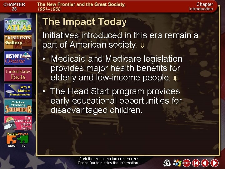 The Impact Today Initiatives introduced in this era remain a part of American society.