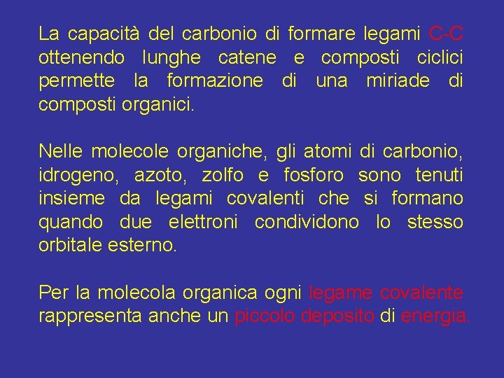 La capacità del carbonio di formare legami C-C ottenendo lunghe catene e composti ciclici