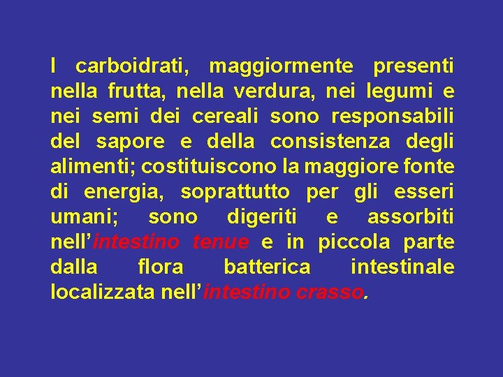 I carboidrati, maggiormente presenti nella frutta, nella verdura, nei legumi e nei semi dei