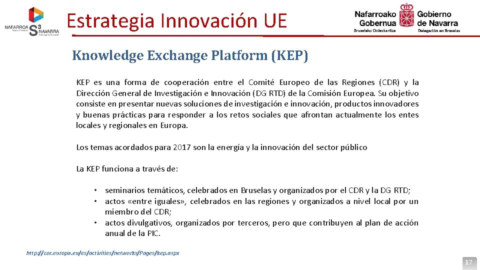 Estrategia Innovación UE Knowledge Exchange Platform (KEP) KEP es una forma de cooperación entre