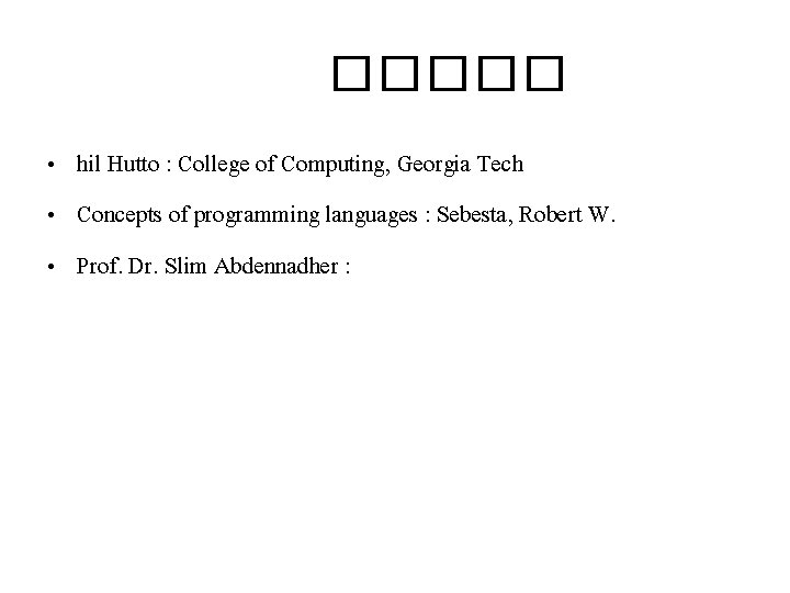 ����� • hil Hutto : College of Computing, Georgia Tech • Concepts of programming