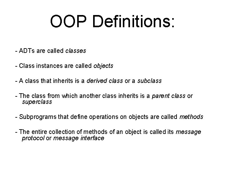 OOP Definitions: - ADTs are called classes - Class instances are called objects -