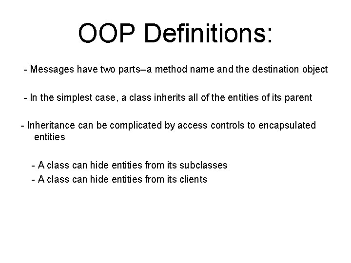OOP Definitions: - Messages have two parts--a method name and the destination object -