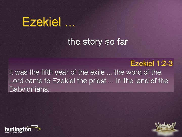 Ezekiel … the story so far Ezekiel 1: 2 -3 It was the fifth