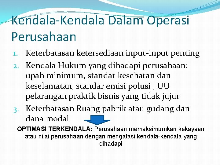 Kendala-Kendala Dalam Operasi Perusahaan 1. Keterbatasan ketersediaan input-input penting 2. Kendala Hukum yang dihadapi