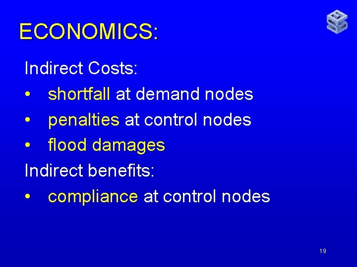 ECONOMICS: Indirect Costs: • shortfall at demand nodes • penalties at control nodes •