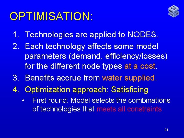 OPTIMISATION: 1. Technologies are applied to NODES. 2. Each technology affects some model parameters