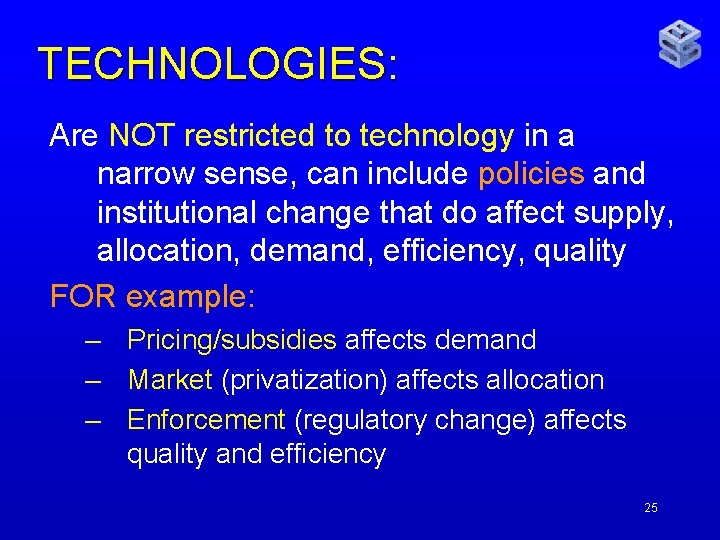 TECHNOLOGIES: Are NOT restricted to technology in a narrow sense, can include policies and