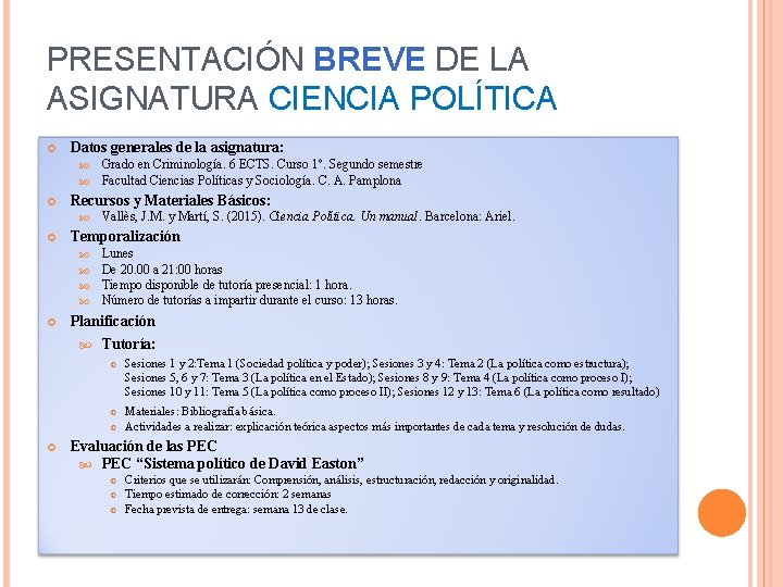 PRESENTACIÓN BREVE DE LA ASIGNATURA CIENCIA POLÍTICA Datos generales de la asignatura: Recursos y