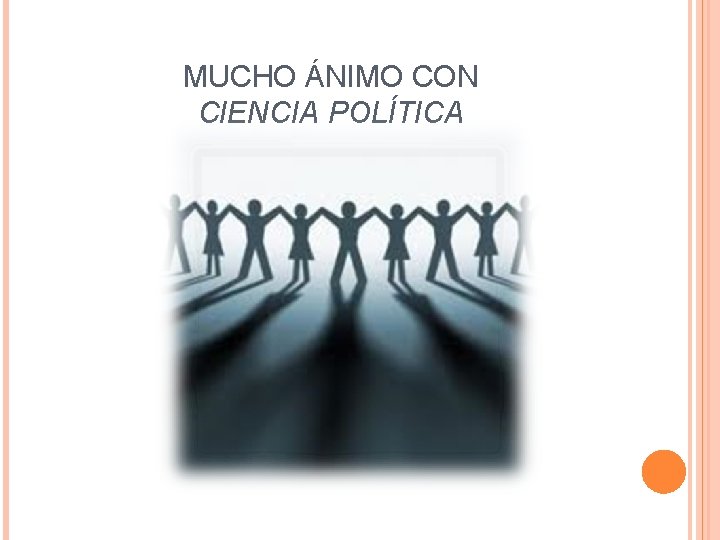 MUCHO ÁNIMO CON CIENCIA POLÍTICA 