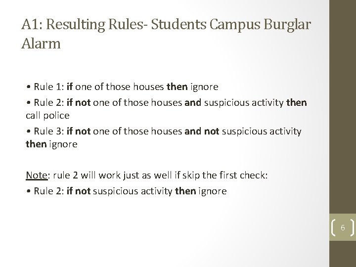 A 1: Resulting Rules- Students Campus Burglar Alarm • Rule 1: if one of