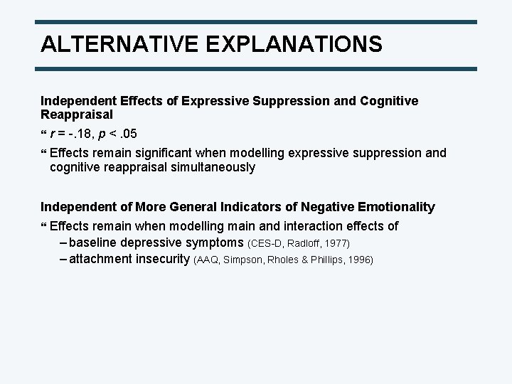ALTERNATIVE EXPLANATIONS Independent Effects of Expressive Suppression and Cognitive Reappraisal } r = -.