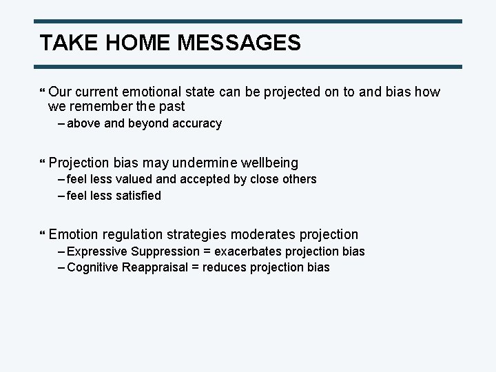 TAKE HOME MESSAGES } Our current emotional state can be projected on to and