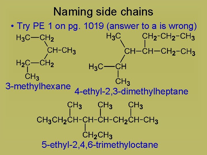 Naming side chains • Try PE 1 on pg. 1019 (answer to a is