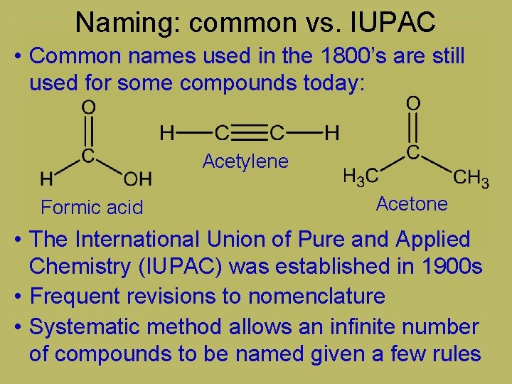 Naming: common vs. IUPAC • Common names used in the 1800’s are still used