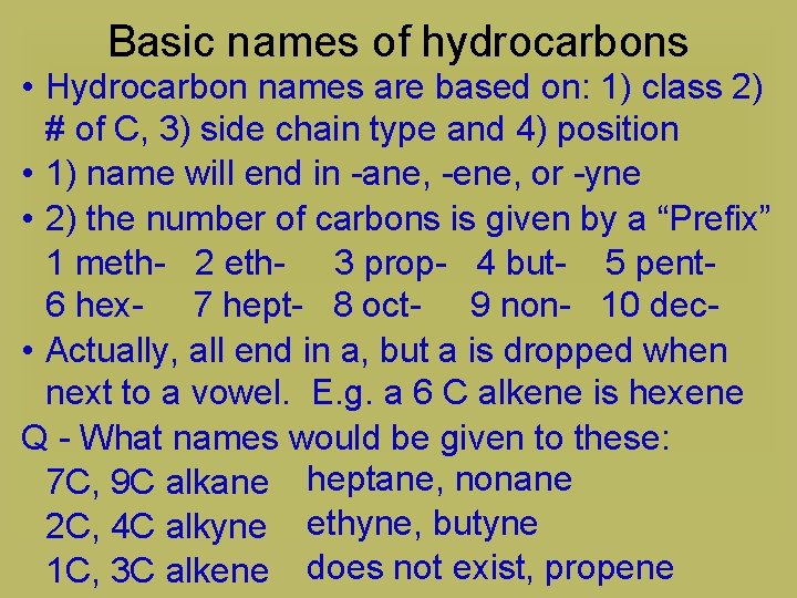 Basic names of hydrocarbons • Hydrocarbon names are based on: 1) class 2) #