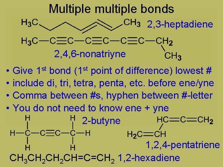 Multiple multiple bonds 2, 3 -heptadiene 2, 4, 6 -nonatriyne • • Give 1