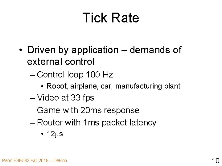 Tick Rate • Driven by application – demands of external control – Control loop