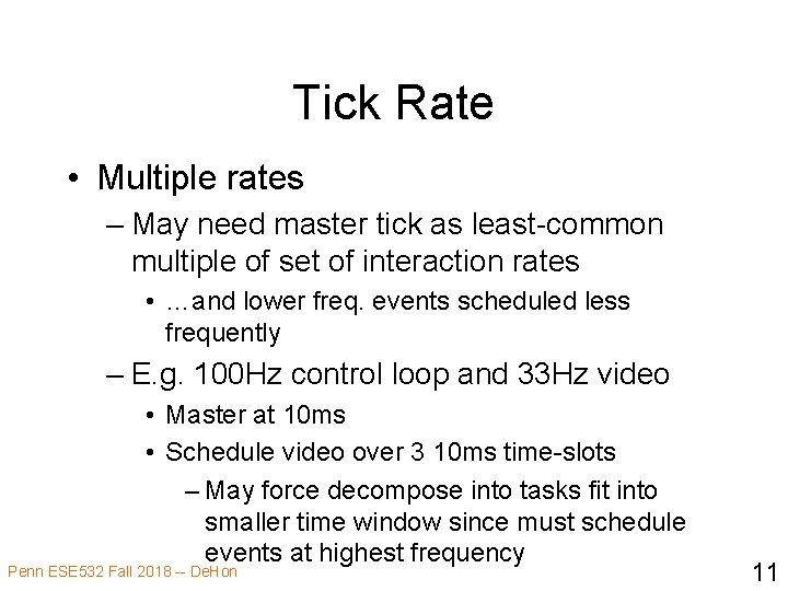 Tick Rate • Multiple rates – May need master tick as least-common multiple of