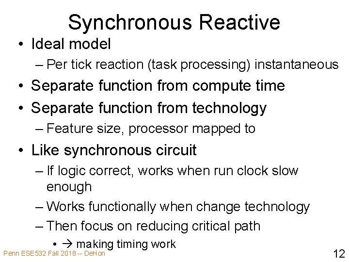 Synchronous Reactive • Ideal model – Per tick reaction (task processing) instantaneous • Separate