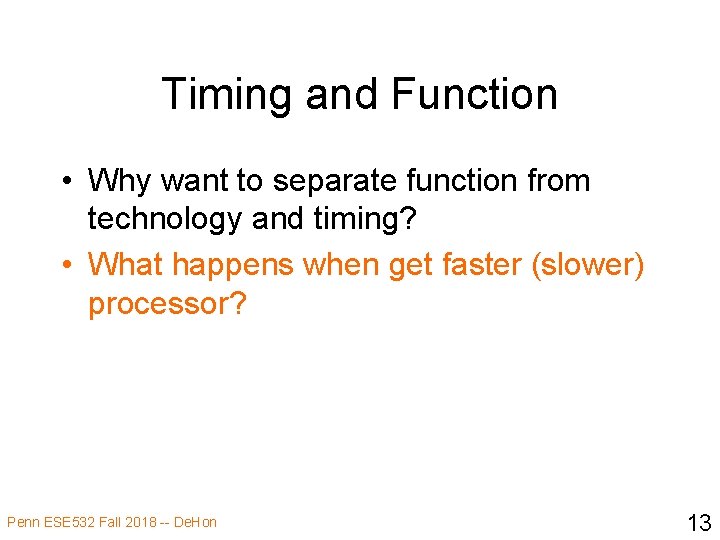 Timing and Function • Why want to separate function from technology and timing? •