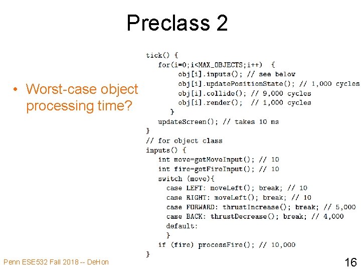 Preclass 2 • Worst-case object processing time? Penn ESE 532 Fall 2018 -- De.