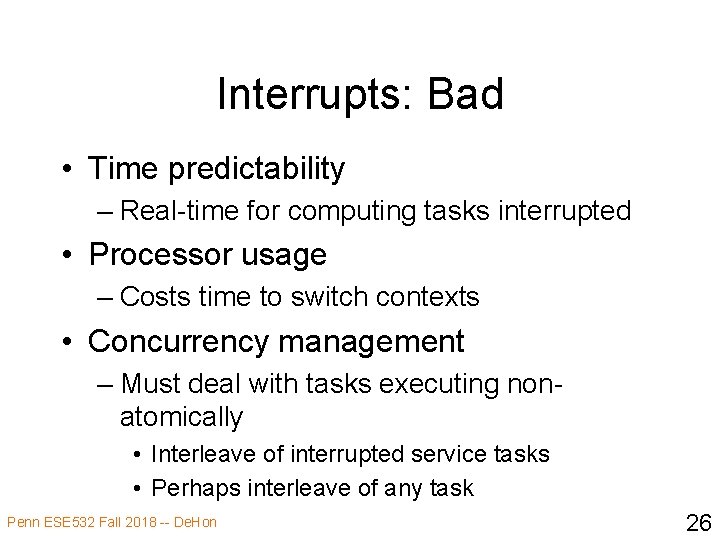 Interrupts: Bad • Time predictability – Real-time for computing tasks interrupted • Processor usage