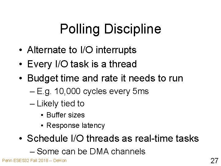 Polling Discipline • Alternate to I/O interrupts • Every I/O task is a thread