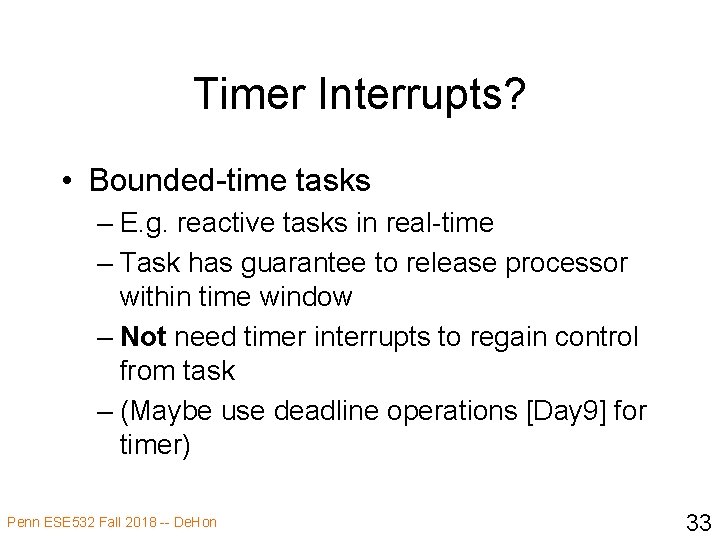 Timer Interrupts? • Bounded-time tasks – E. g. reactive tasks in real-time – Task