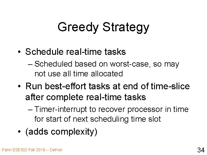 Greedy Strategy • Schedule real-time tasks – Scheduled based on worst-case, so may not