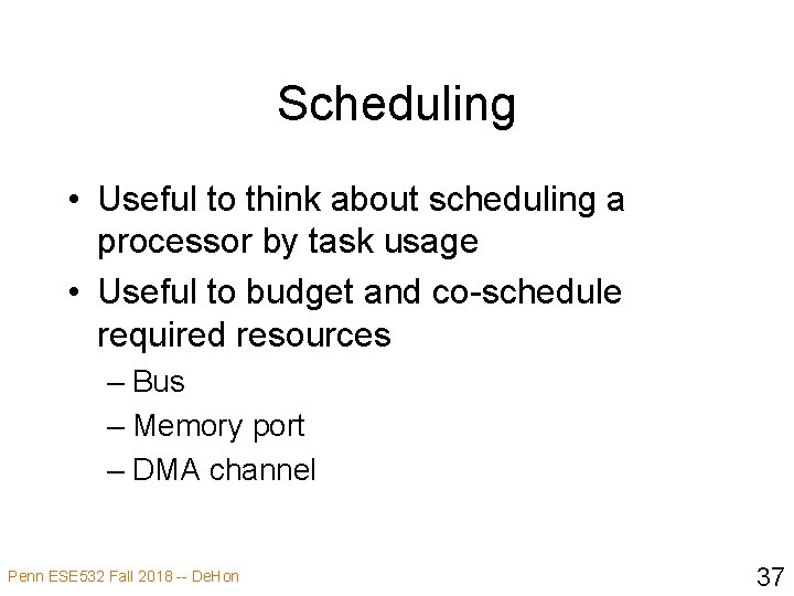 Scheduling • Useful to think about scheduling a processor by task usage • Useful