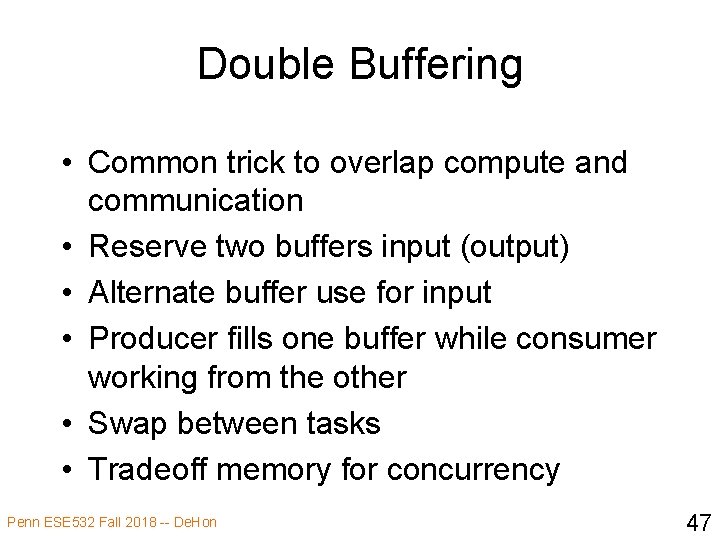 Double Buffering • Common trick to overlap compute and communication • Reserve two buffers