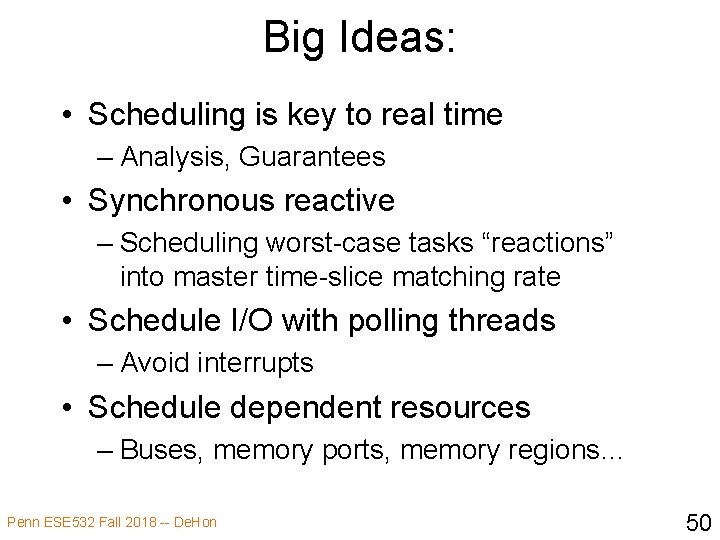 Big Ideas: • Scheduling is key to real time – Analysis, Guarantees • Synchronous