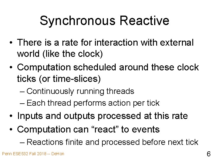 Synchronous Reactive • There is a rate for interaction with external world (like the