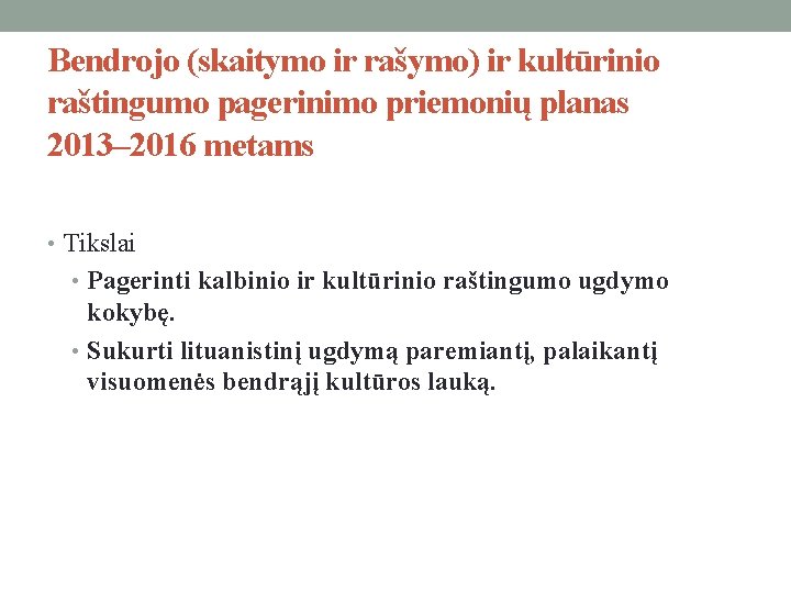 Bendrojo (skaitymo ir rašymo) ir kultūrinio raštingumo pagerinimo priemonių planas 2013– 2016 metams •