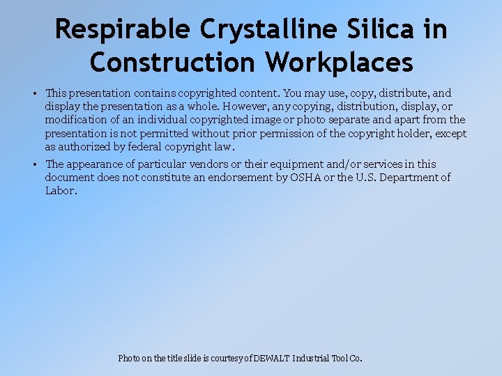 Respirable Crystalline Silica in Construction Workplaces • This presentation contains copyrighted content. You may