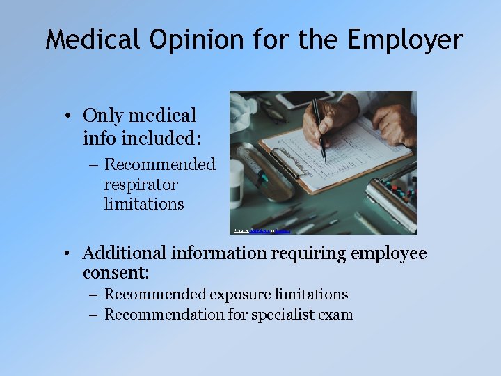 Medical Opinion for the Employer • Only medical info included: – Recommended respirator limitations