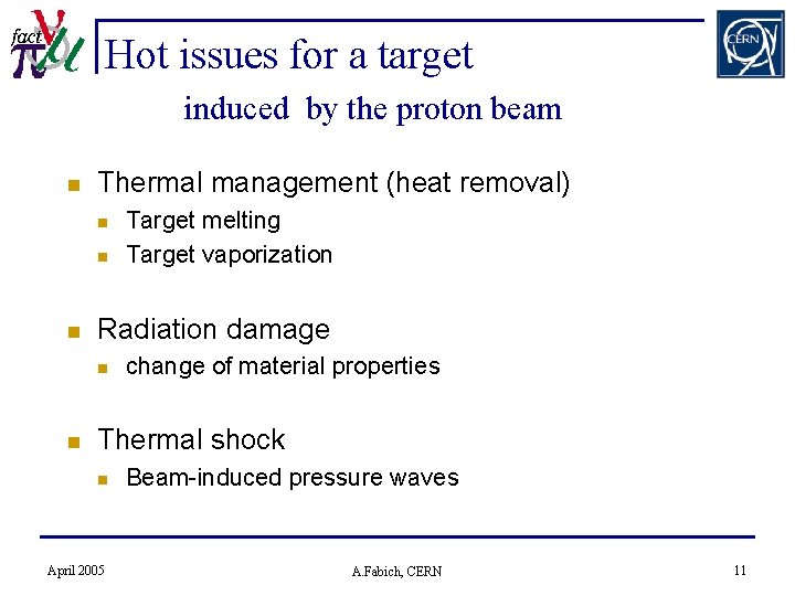 Hot issues for a target induced by the proton beam n Thermal management (heat