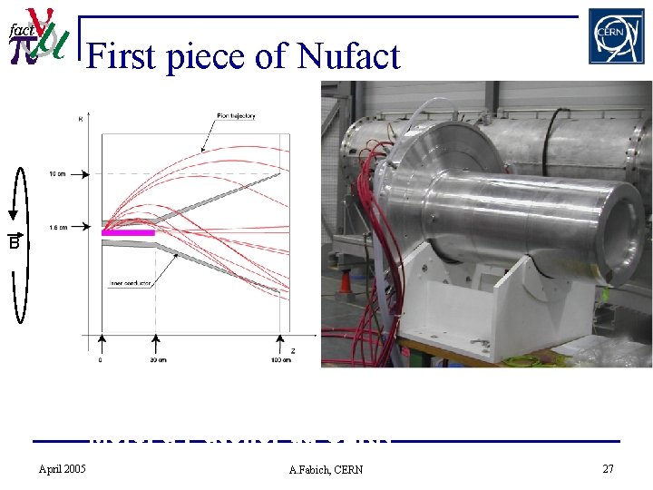First piece of Nufact B Merci à l’ atelier du CERN April 2005 A.